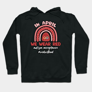 In April We Wear Red Autism Awareness Acceptance Red Instead cute love gift Hoodie